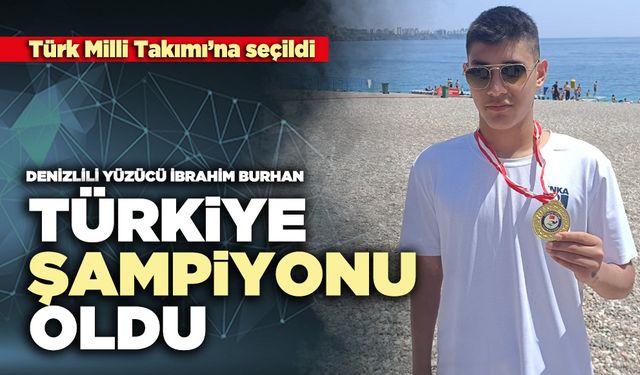 Denizlili yüzücü İbrahim Burhan Türkiye Şampiyonu oldu