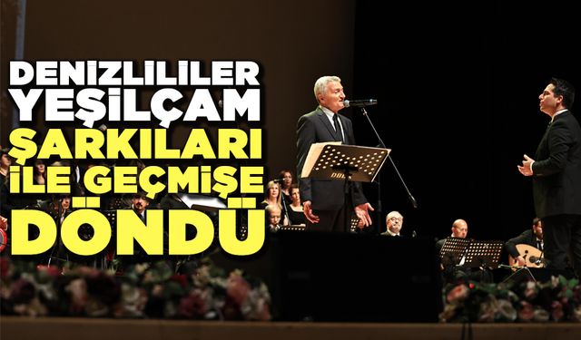 Denizlililer Yeşilçam Şarkıları İle Geçmişe Döndü