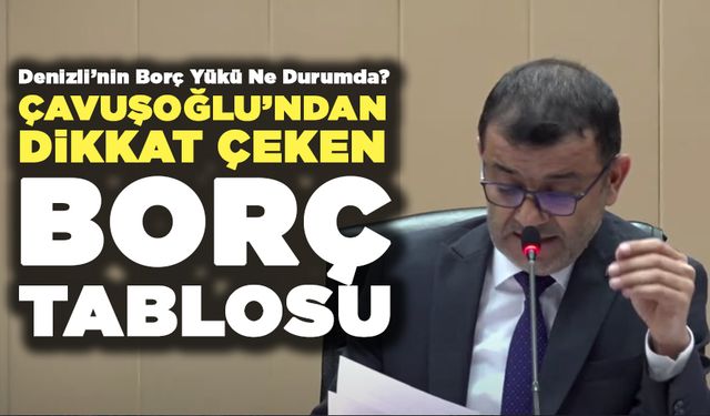 Çavuşoğlu Borç Tablosunu Açıkladı
