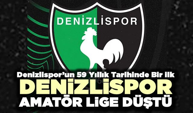 Denizlispor'un Acı Sonu Amatör Kümeye Düştü