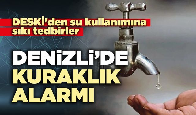 Denizli’de kuraklık alarmı