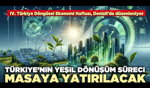 Türkiye’nin yeşil dönüşüm süreci masaya yatırılacak