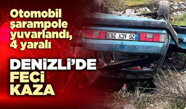 Denizli’de feci kaza: otomobil şarampole yuvarlandı, 4 yaralı