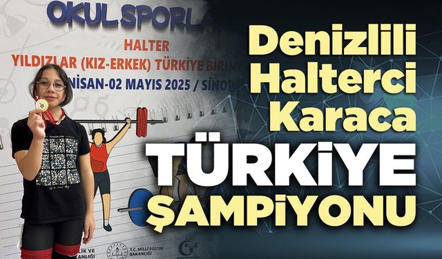 Denizlili Halterci Karaca Türkiye şampiyonu oldu