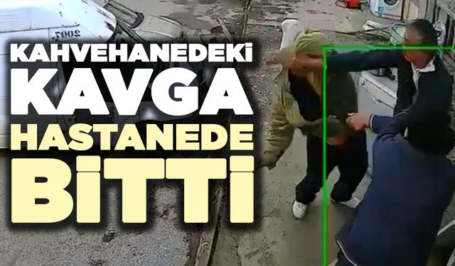 Kahvehanedeki Kavga Hastanede Bitti