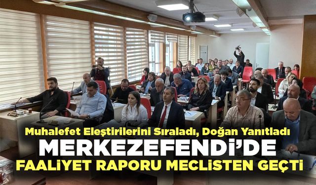 Merkezefendi’de 2024 Faaliyet Raporu Meclisten Geçti