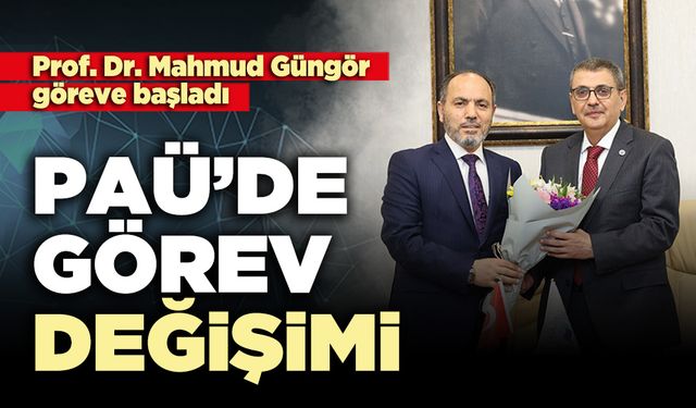 PAÜ’de görev değişimi, Prof. Dr. Mahmud Güngör göreve başladı