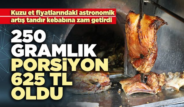 250 Gramlık porsiyon 625 TL oldu