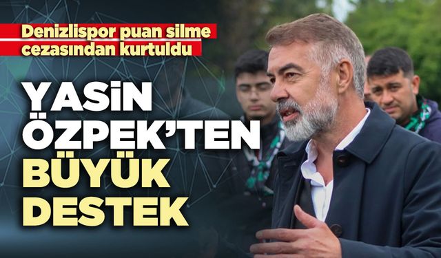 Yasin Özpek’ten Büyük Destek