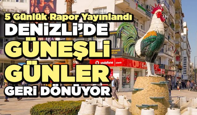 Denizli’de Güneşli Günler Geri Dönüyor