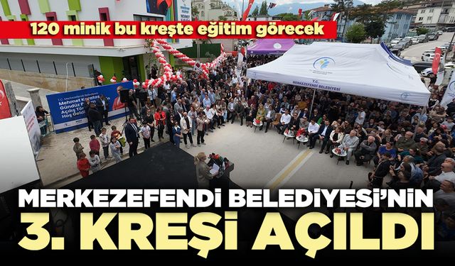 Merkezefendi Belediyesi’nin 3. Kreşi Açıldı