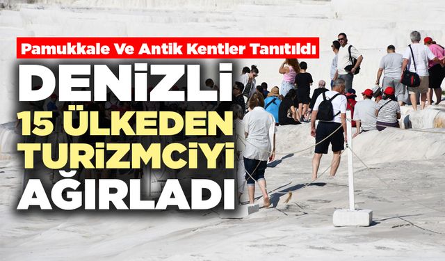 Denizli, 15 Ülkeden Turizmciyi Ağırladı