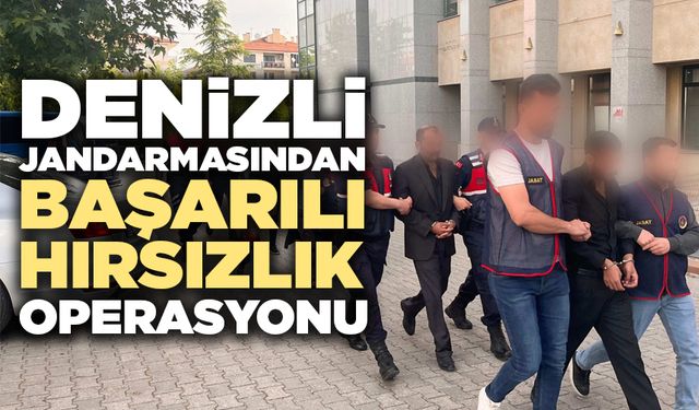 Denizli Jandarmasından Başarılı Hırsızlık Operasyonu