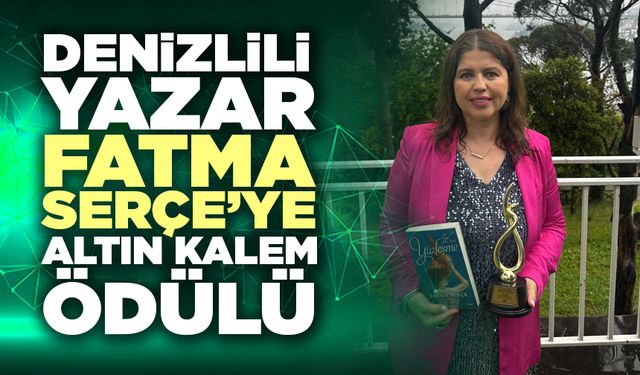 Denizlili Yazar Fatma Serçe’ye Altın Kalem Ödülü