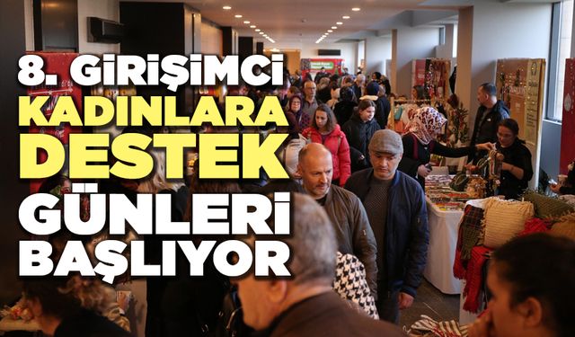 8. Girişimci Kadınlara Destek Günleri Başlıyor