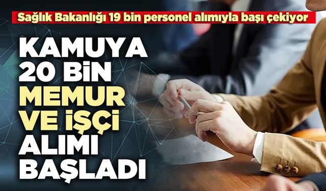 Kamuya 20 bin memur ve işçi alımı başladı