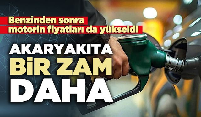 Akaryakıta bir zam daha