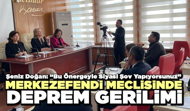 Merkezefendi Meclisinde Deprem Gerilimi