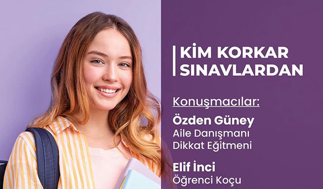 ‘Kim Korkar Sınavdan’ semineri düzenleniyor