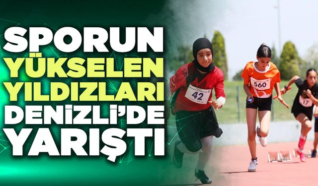 Sporun Yükselen Yıldızları Denizli’de Yarıştı