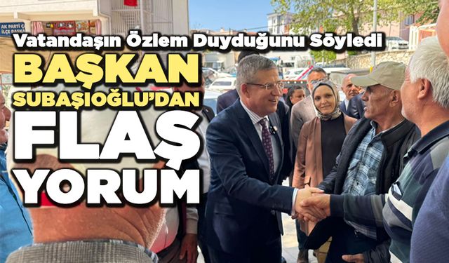Başkan Subaşıoğlu’dan Flaş Yorum
