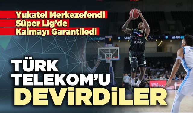 TÜRK TELEKOM’u devirdiler, Süper Lig’de Kalmayı Garantilediler