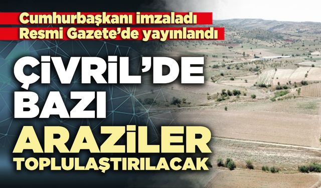 Çivril’de bazı araziler toplulaştırılacak
