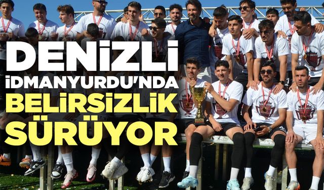 Denizli İdmanyurdu'nda Belirsizlik Sürüyor