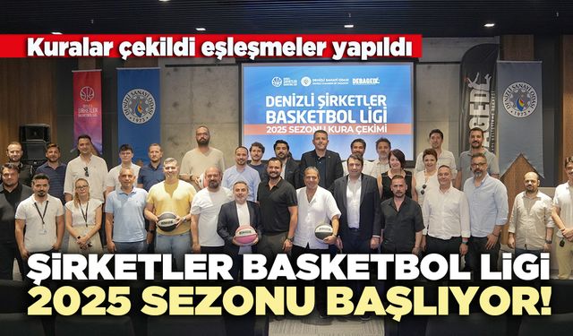 Denizli  Şirketler Basketbol Ligi 2025 Sezonu Başliyor!