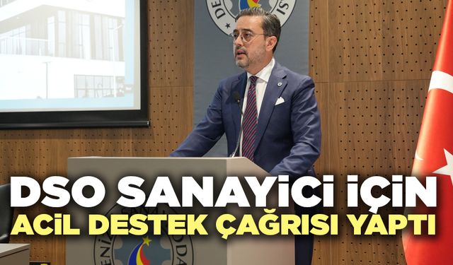 DSO Sanayici İçin Acil Destek Çağrısı Yaptı