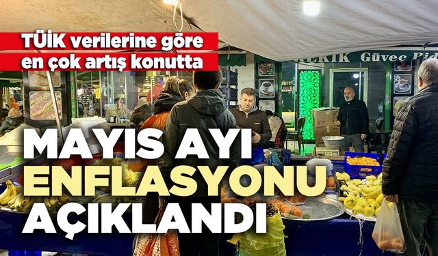 Mayıs ayı enflasyonu açıklandı
