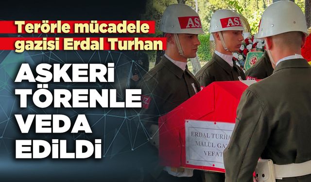 Denizli'nin gazisi Erdal Turhan askeri törenle veda edildi
