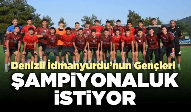 Denizli İdmanyurdu’nun Gençleri Türkiye Şampiyonası’nda iddialı
