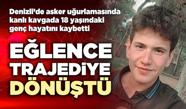 Eğlence trajediye dönüştü, 18 yaşındaki genç hayatını kaybetti