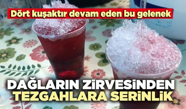 Dağların zirvesinden tezgahlara serinlik