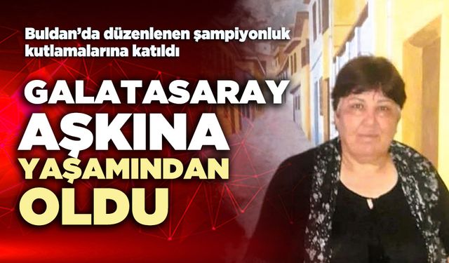 Galatasaray aşkına yaşamından oldu