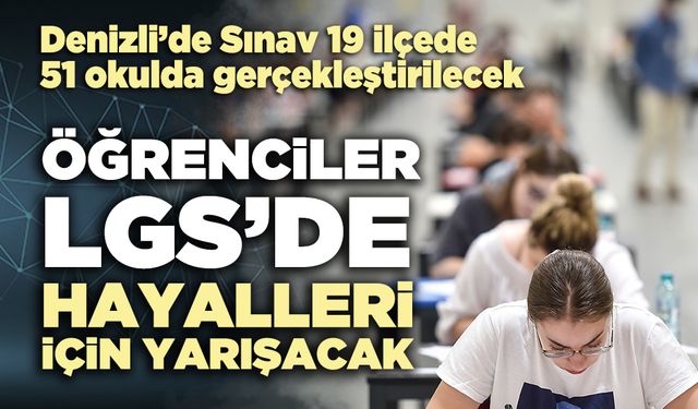 Öğrenciler LGS’DE hayalleri için yarışacak