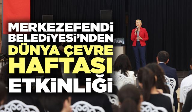 Merkezefendi Belediyesi’nden Dünya Çevre Haftası Etkinliği…