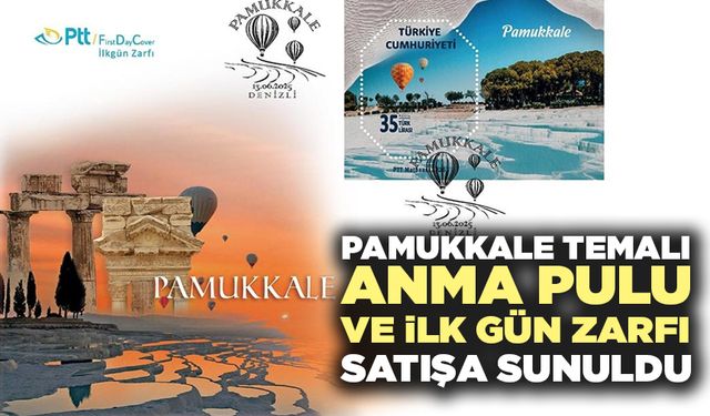 Pamukkale Temalı Anma Pulu Ve İlk Gün Zarfı Satışa Sunuldu