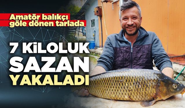 Amatör balıkçı göle dönen Tarlada 7 kiloluk sazan yakaladı