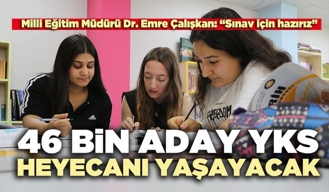Denizli’de 46 bin aday YKS heyecanı yaşayacak