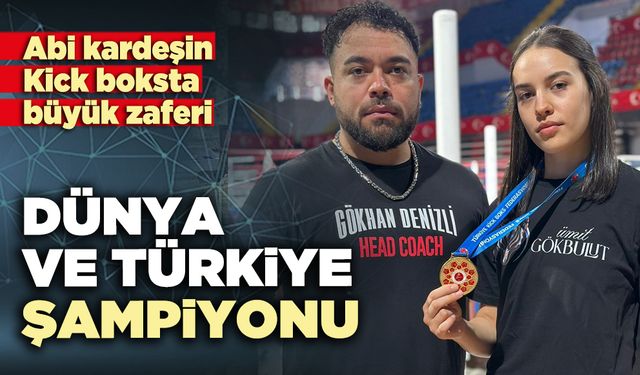 Abi kardeşin kick boksta büyük zaferi: Dünya Ve Türkiye Şampiyonu