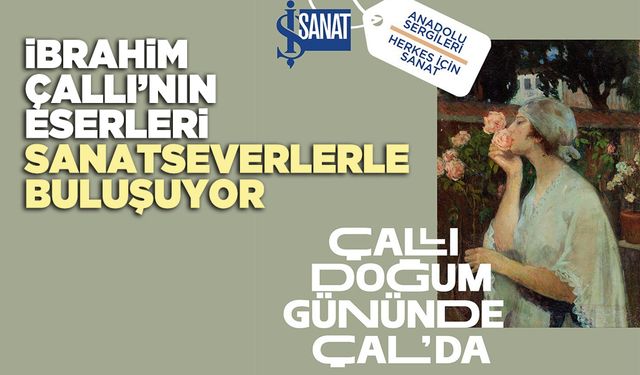 İbrahim Çallı’nın eserleri 143. doğum gününde Çal’da