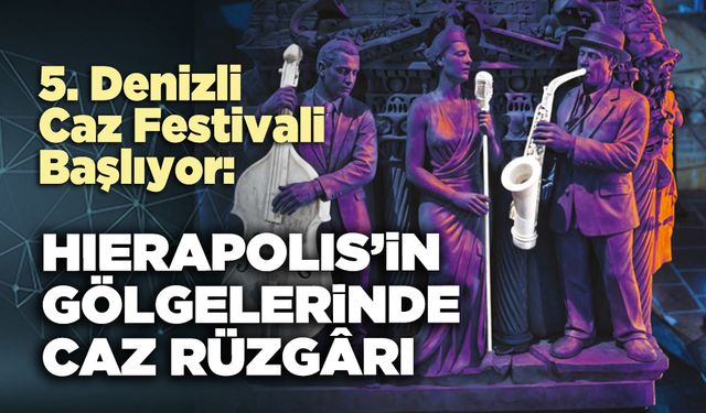 Hıerapolıs’in gölgelerinde caz rüzgârı
