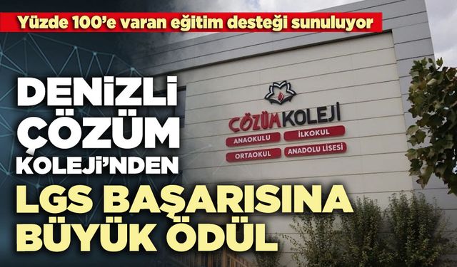 Denizli Çözüm Koleji’nden LGS başarısına büyük ödül