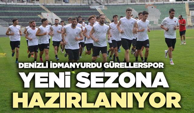 Denizli İdmanyurdu Gürellerspor yeni sezona hazırlanıyor