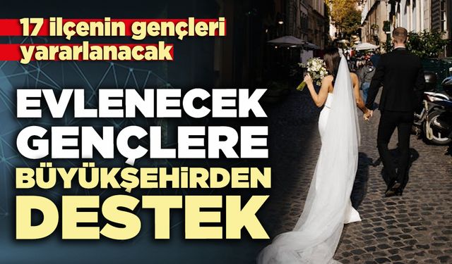 Evlenecek gençlere büyükşehirden destek