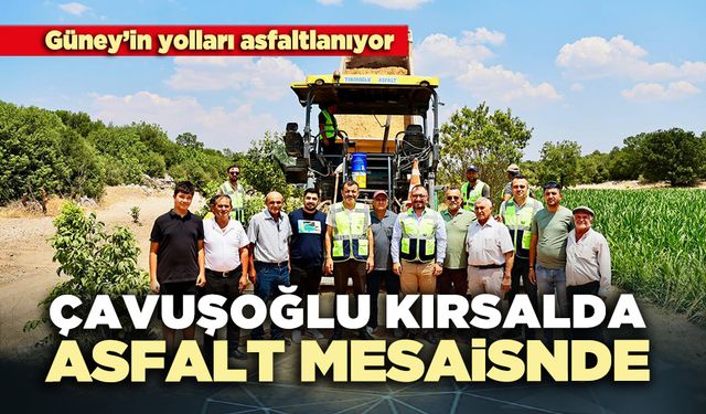 Çavuşoğlu kırsalda asfalt mesaisinde