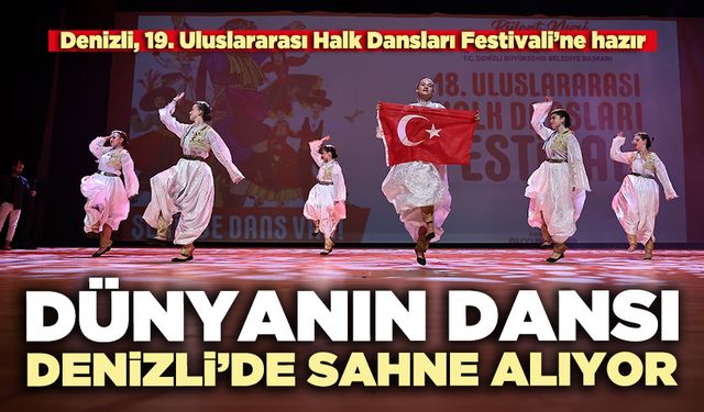 Dünyanın dansı Denizli’de sahne alıyor