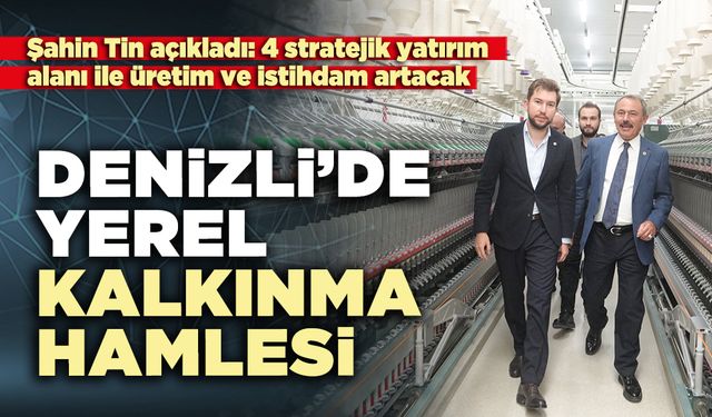 Denizli’de yerel kalkınma hamlesi